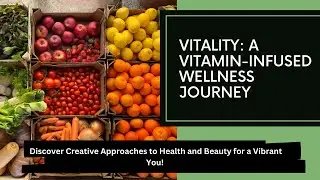 Elevate Your Vitality with a Fresh Vitamin Twist!  | Creative Wellness Journey