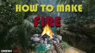 Green Hell How to make Fire