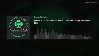 Second Week Back Mental Health Hour: The Twilight Show with Phin