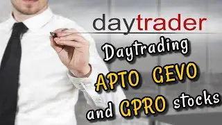 Daytrading APTO  GEVO and GPRO stocks