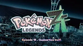 POKEMON LEGENDS Z-A - Let's Play - Episode 19 - Quasartico Inc!! (No Commentary)
