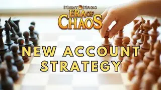 Do This when Starting a New Account | Era of Chaos