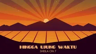 Sheila On 7 - Hingga Ujung Waktu