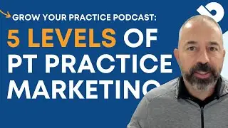 5 Levels of PT Practice Marketing: Predictable Patient Demand