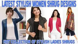 Latest Women Shrug Designs Collection