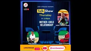 29th. JAN.2026|WOMEN TALKSHOW|| THE RELATIONSHIP BETWEEN MOTHER AND HER CHILD||@UCC BWAISE