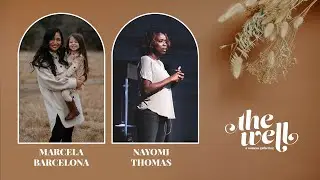 The Well Live: Marcela Barcelona, Bailey Redmond, & Nayomi Thomas