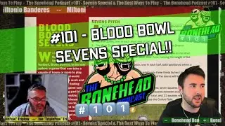 The Bonehead Podcast #101 - Sevens Special & The Best Ways To Play