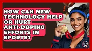 How Can New Technology Help Or Hurt Anti-doping Efforts In Sports? - The Olympic Vault