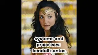 systems and processes: kendall santos