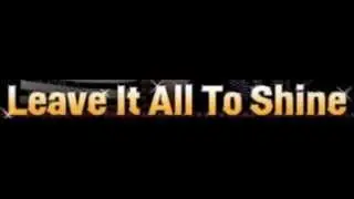 Leave It All To Shine- All Boys Version