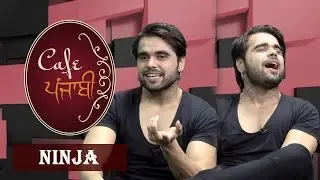 Ninja | Exclusive Interview | Cafe Punjabi | Channel Punjabi Beats
