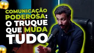 A MENTALIDADE POR TRÁS DE UMA COMUNICAÇÃO PODEROSA — O Que Ninguém Te Ensinou
