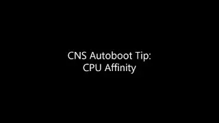 CNS Autoboot Tip - CPU Affinity