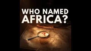 AFRICA: Who named the oldest land on earth?