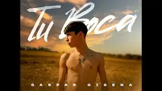 Gaspar Gigena - Tu Boca (Video Oficial)