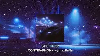 SPECTOR - CONTRV-PHONK, syntaxRaffa