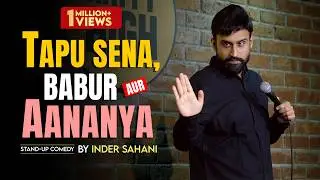Tapu Sena Babur aur Aananya | Standup comedy By Inder Sahani