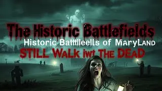 Most 20 Haunted Historic Battlefields in Maryland