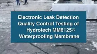 Electronic Leak Detection of  Hydrotech MM 6125&reg;  Waterproofing, Case Study #7 BY JST