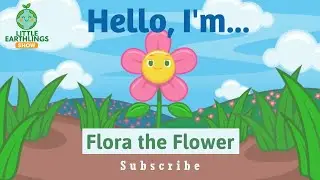 🌸 Hello, I&rsquo;m Flora the Flower! | Gentle Garden Story for Kids | Little Earthlings Show