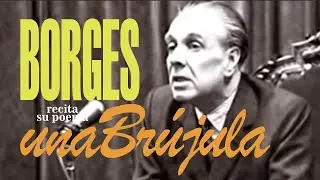 Jorge Luis Borges recita su soneto Una br&uacute;jula [con texto]
