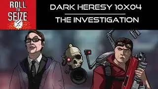 Roll To Seize - Dark Heresy 10x04 - The Investigation