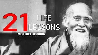 21 Life Lessons From An Old Sensei (Morihei Ueshiba)