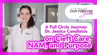 A Full Circle Journey: Dr. Jessica Canallatos on Cleft Care, NAM, and Purpose