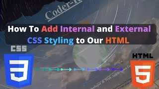 How To Add Internal and External CSS Styling to Our HTML||CSS brief explanation||Coder-K||HTML||CSS