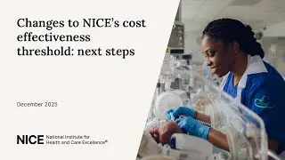 Changes to NICE&rsquo;s cost-effectiveness thresholds next steps webinar