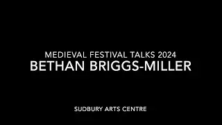 Sudbury Arts Centre Medieval Talks 2024: Bethan Briggs Miller - Here Be Dragons