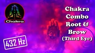 (Chakra Combos) ROOT and BROW (Third Eye) Combined Tuning/Balancing