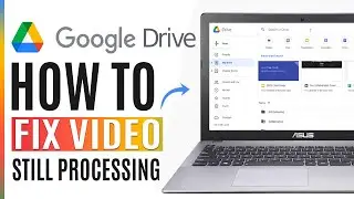 How to Fix Video Still Processing Google Drive (2025)