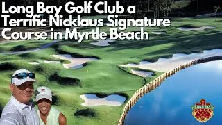 Long Bay Golf Club, a Terrific Jack Nicklaus Course in Myrtle Beach