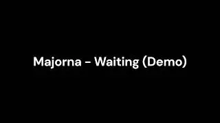 waiting - majorna (demo)