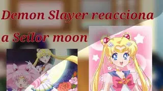 Demon Slayer ( kimetzu no yaiva) Reacciona a seilor moon ¿original?🌙🌙💖