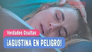 Verdades Ocultas - ¡Agustina está en peligro! - Agustina y Rocío Capítulo 137