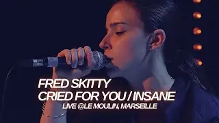 Fred Skitty - Cried For You / Insane (Live @Le Moulin)