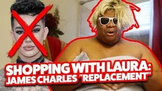 SHOPPING WITH LAURA: JAMES CHARLES REPLACEMENT