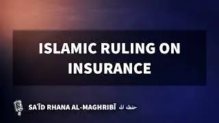 What is the ruling on insurance? | Ustādh Saʿīd Rhana al-Maghribī
