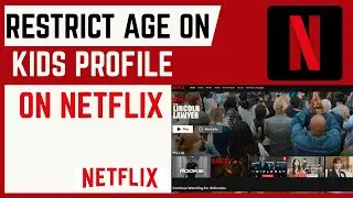 How To Restrict Age On Kids Profile In Netflix