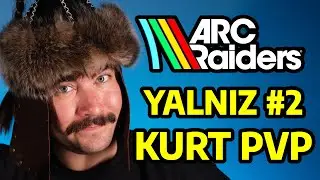 ARC RAIDERS SOLO PVP 2 - Yalnız Kurt Ovaya İndi