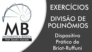 Exercícios Resolvidos Dispositivo Prático de Briot RuffIni - Divisão de Polinômios - Matemática