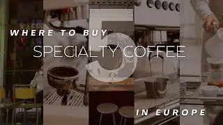 5 Must-Try Specialty Coffee Roasteries in Europe