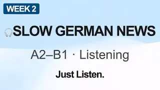 Slow German News | A2&ndash;B1 Listening Practice (Week 2)