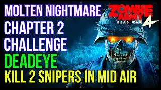 Zombie Army 4 | MOLTEN NIGHTMARE | Chapter 2 Challenge | Deadeye | Kill 2 Snipers In Mid Air