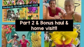 Redlands Orchid Festival Day 2, haul, & bonus home visit to mount!!
