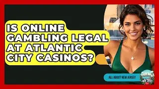 Is Online Gambling Legal at Atlantic City Casinos? - All About New Jersey