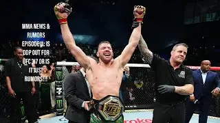 MMA NEWS & RUMORS EPISODE 11: IS DDP OUT FOR UFC 317 OR IS IT JUST RUMORS!!!